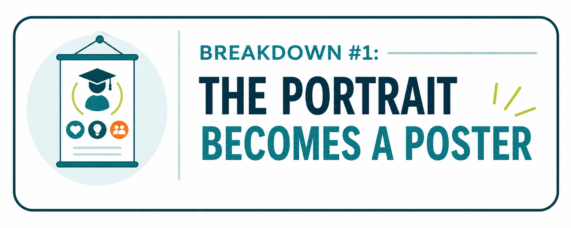 Graphic labeled 'Breakdown #1: The Portrait Becomes a Poster' with an illustration of a hanging scroll displaying a graduate and educational icons.