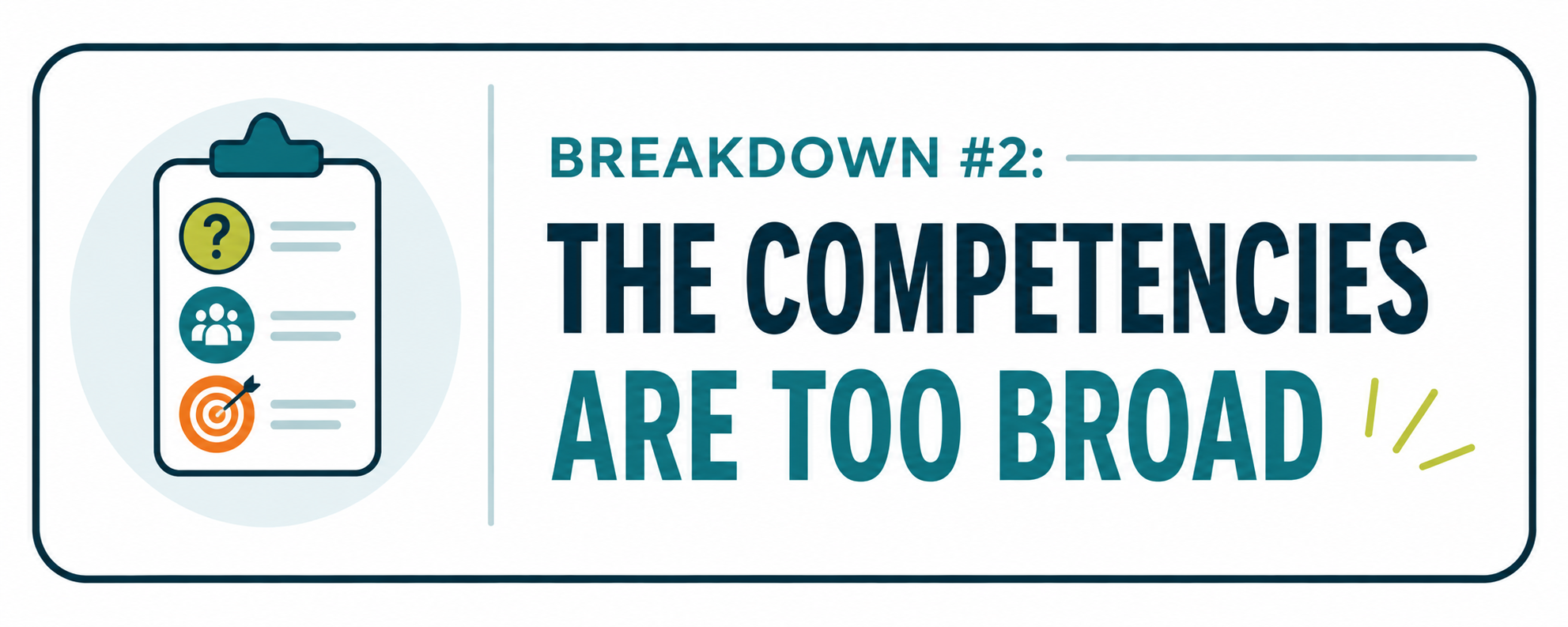 Graphic labeled 'Breakdown #2: The Competencies Are Too Broad' with an illustration of a clipboard with a checklist and icons.